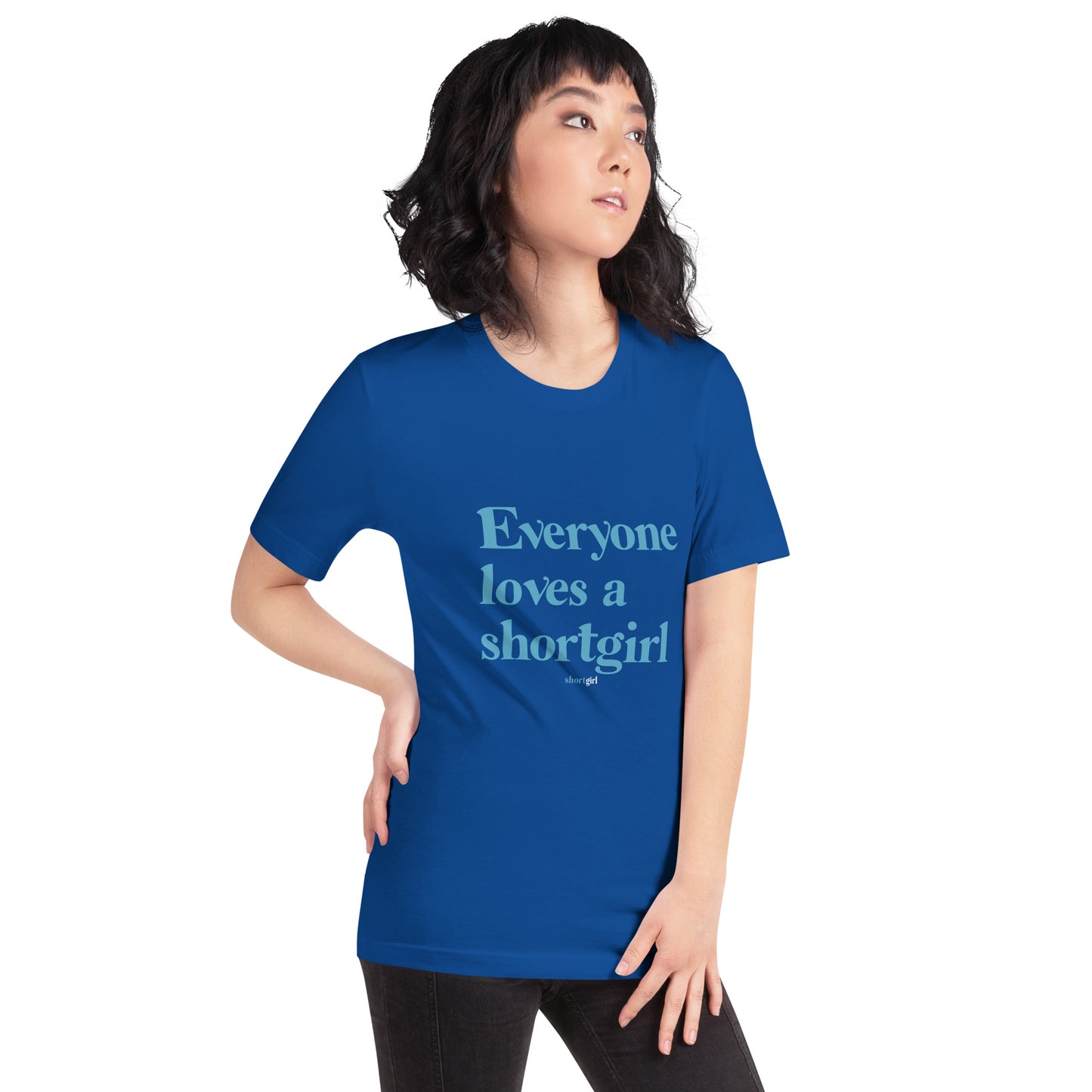 Unisex t-shirt - Everyone loves a shortgirl
