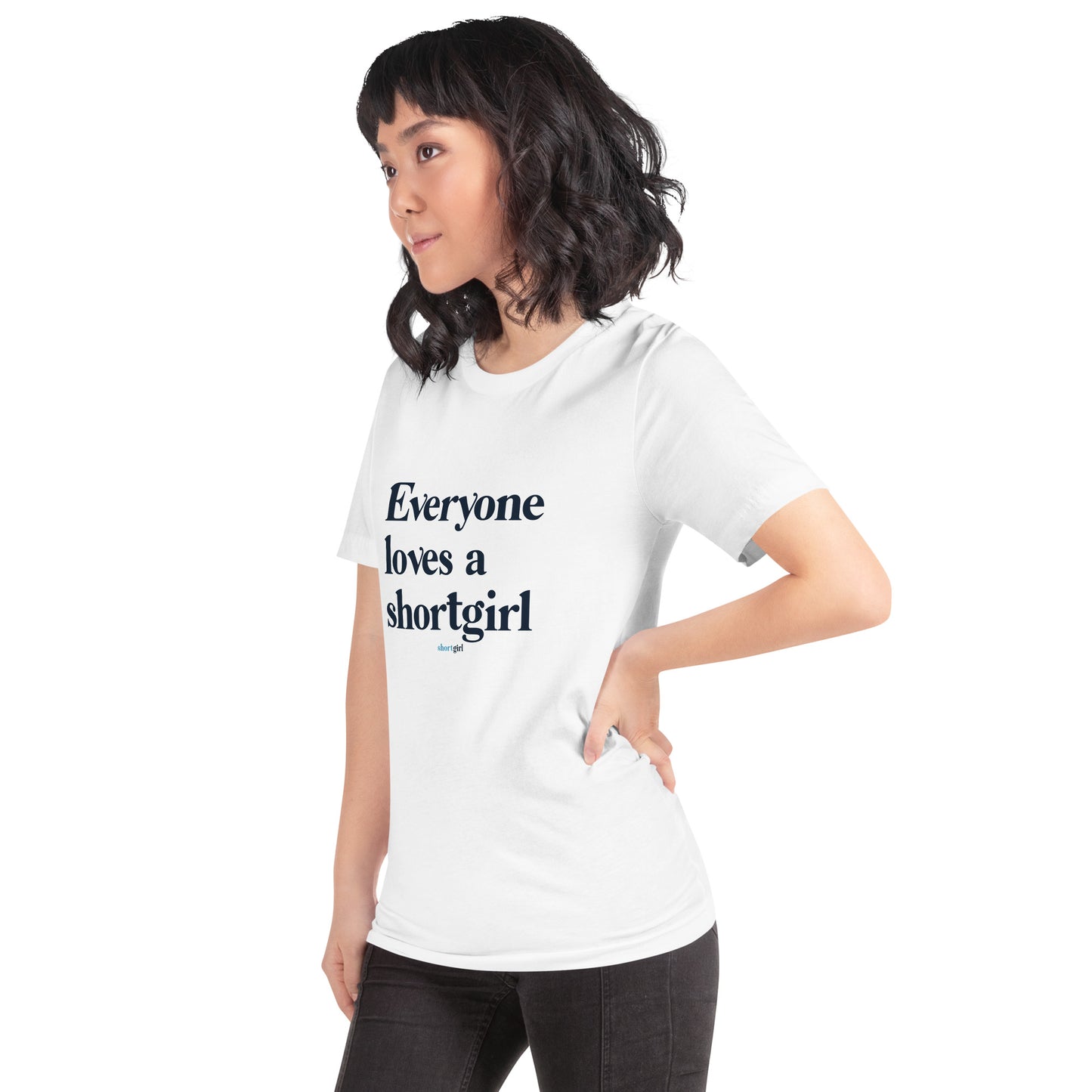 Unisex t-shirt - Everyone Loves a shortgirl