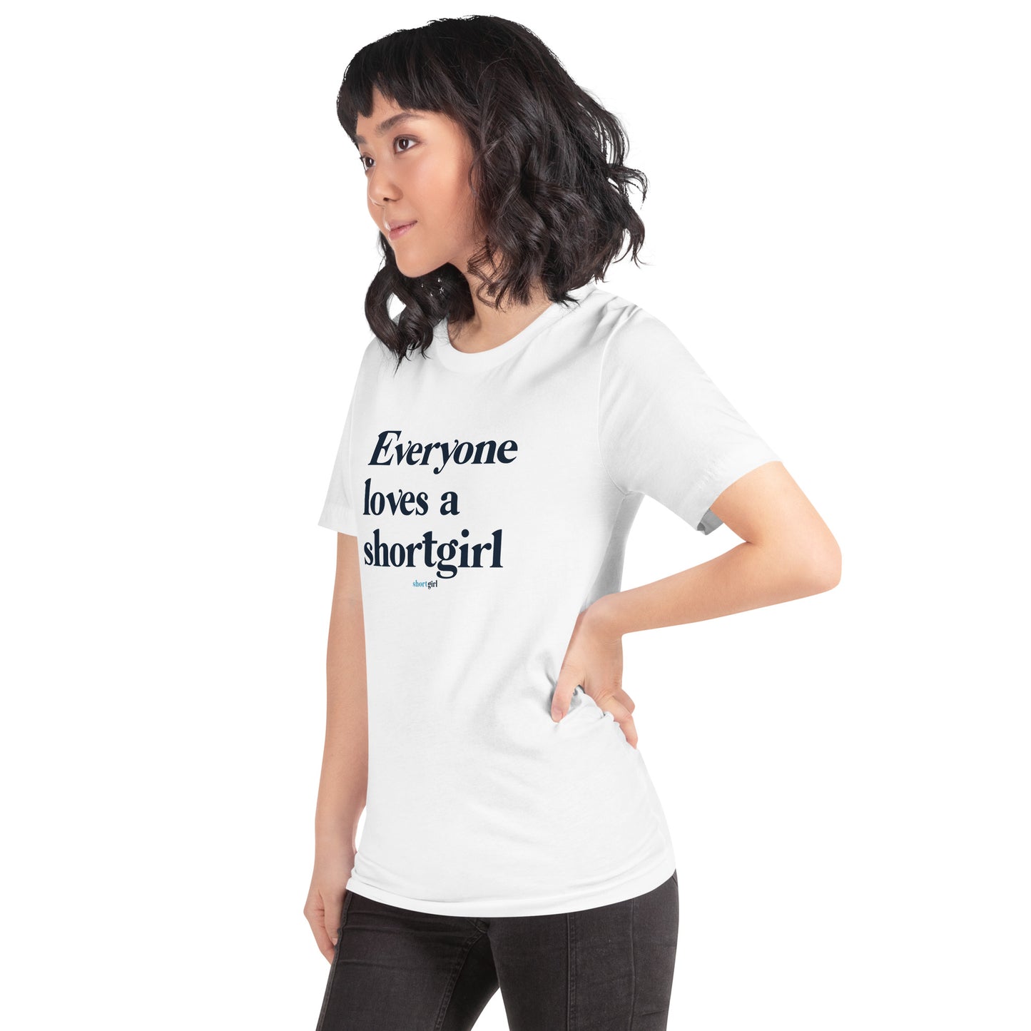 Unisex t-shirt - Everyone loves a shortgirl