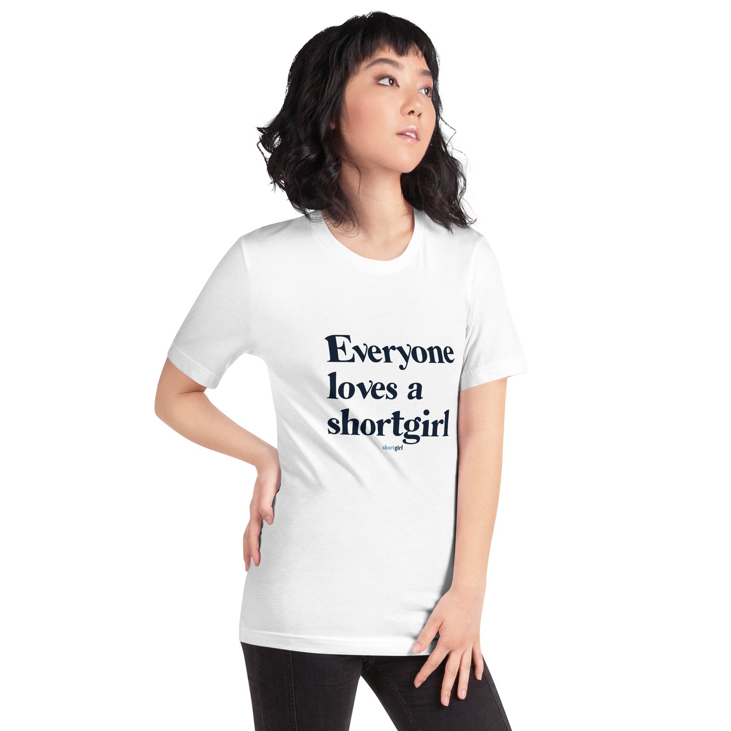 Unisex t-shirt - Everyone Loves a shortgirl