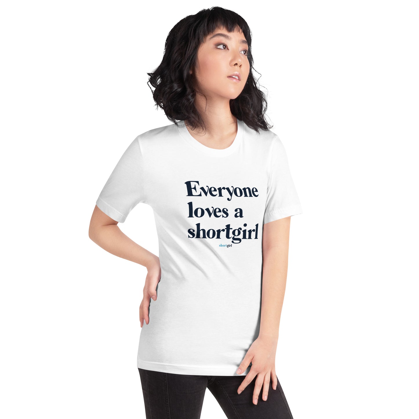 Unisex t-shirt - Everyone loves a shortgirl