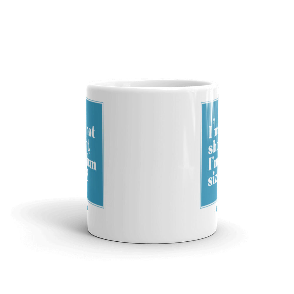 White glossy mug - I'm not short, I'm fun sized