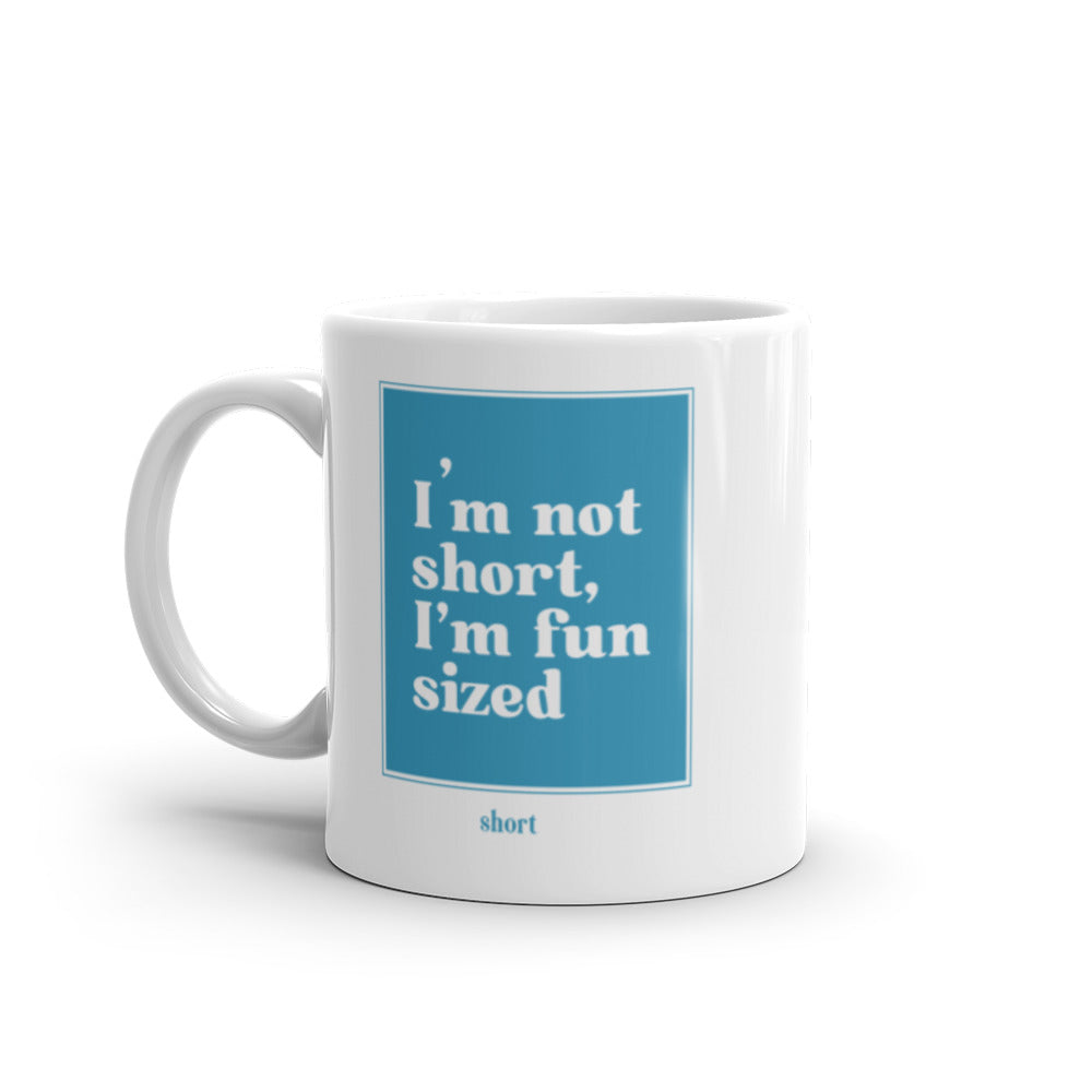 White glossy mug - I'm not short, I'm fun sized