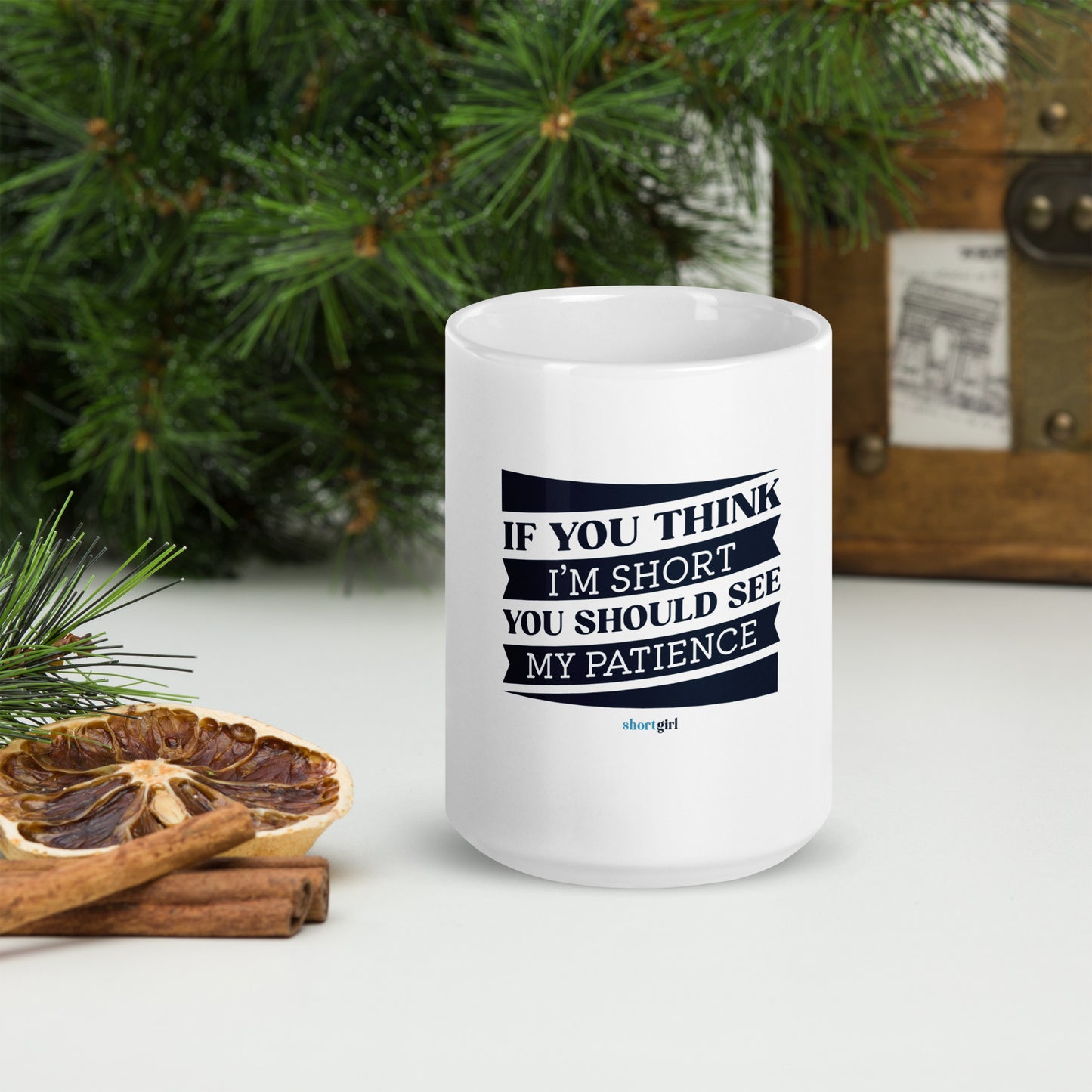 White glossy mug - If you think I'm short, you should see my patience