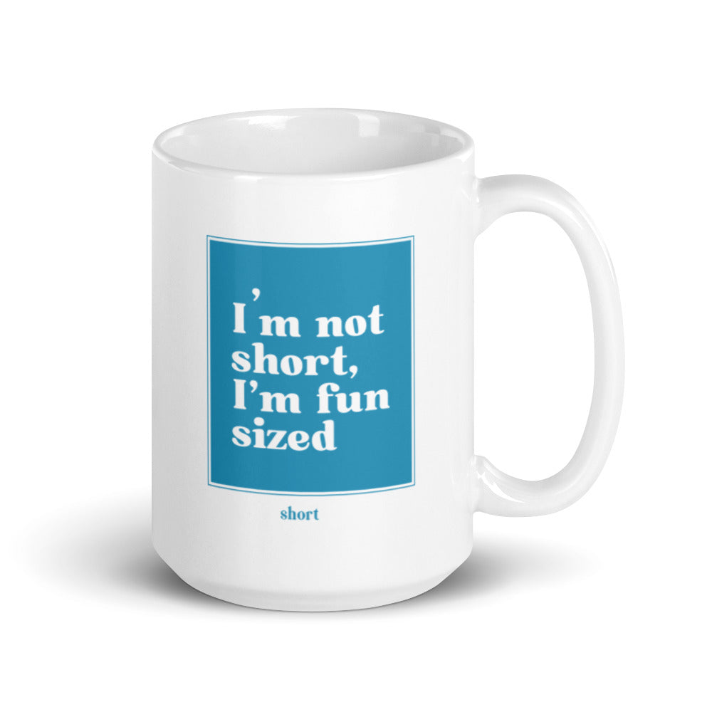 White glossy mug - I'm not short, I'm fun sized