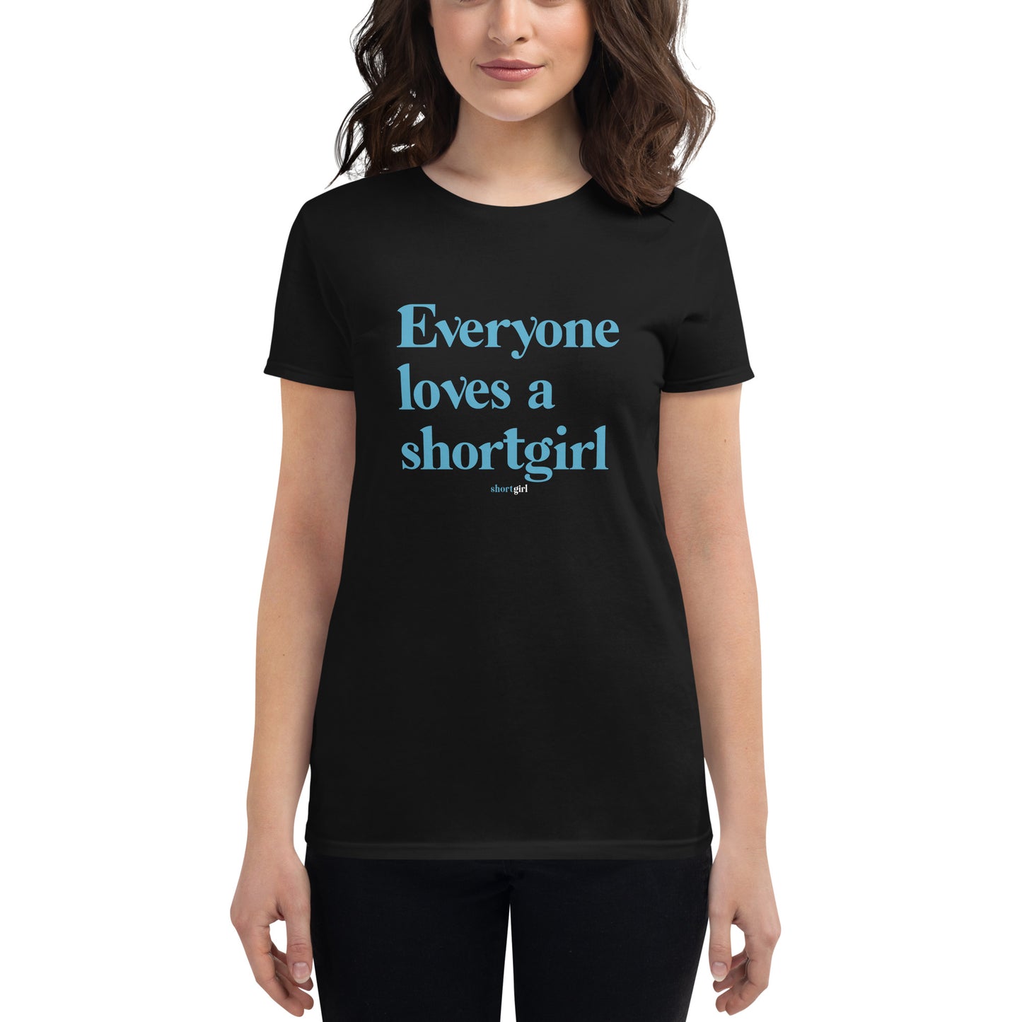 Women's short sleeve t-shirt - Everyone Loves a shortgirl