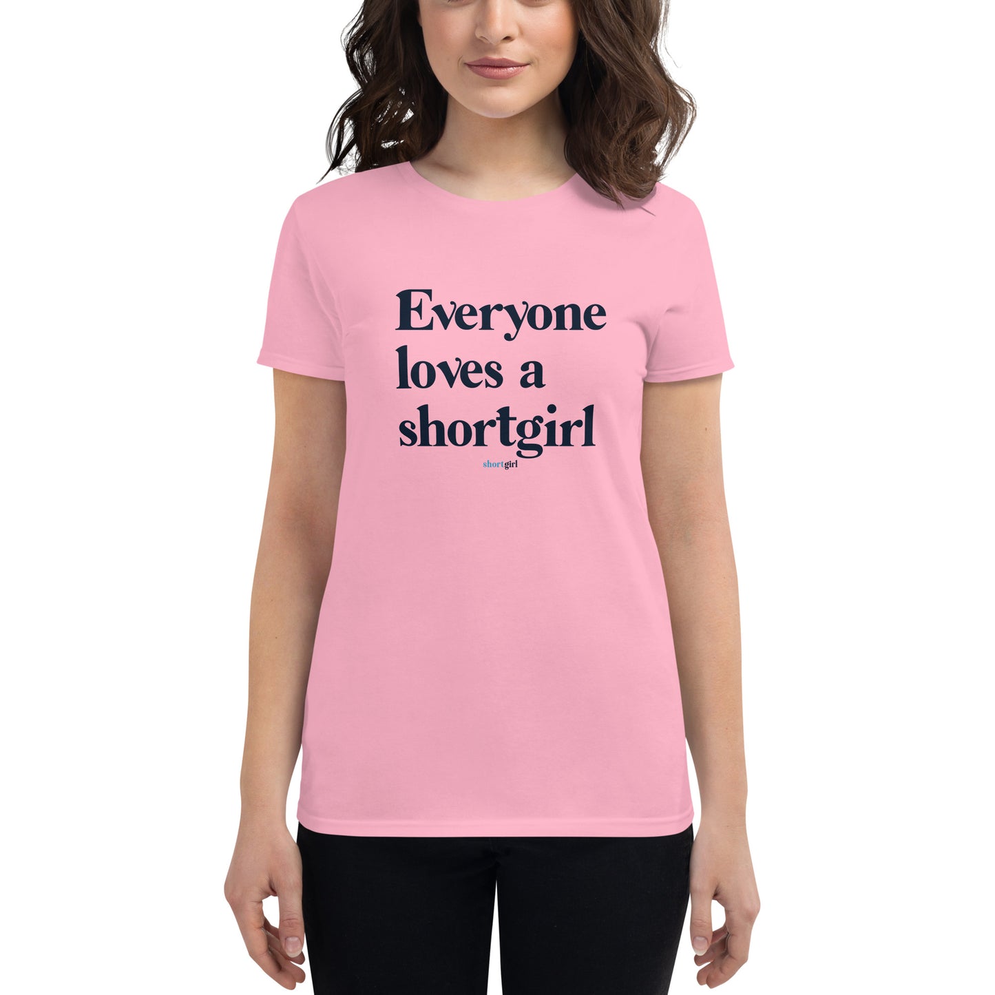 Women's short sleeve t-shirt - Everyone Loves a shortgirl