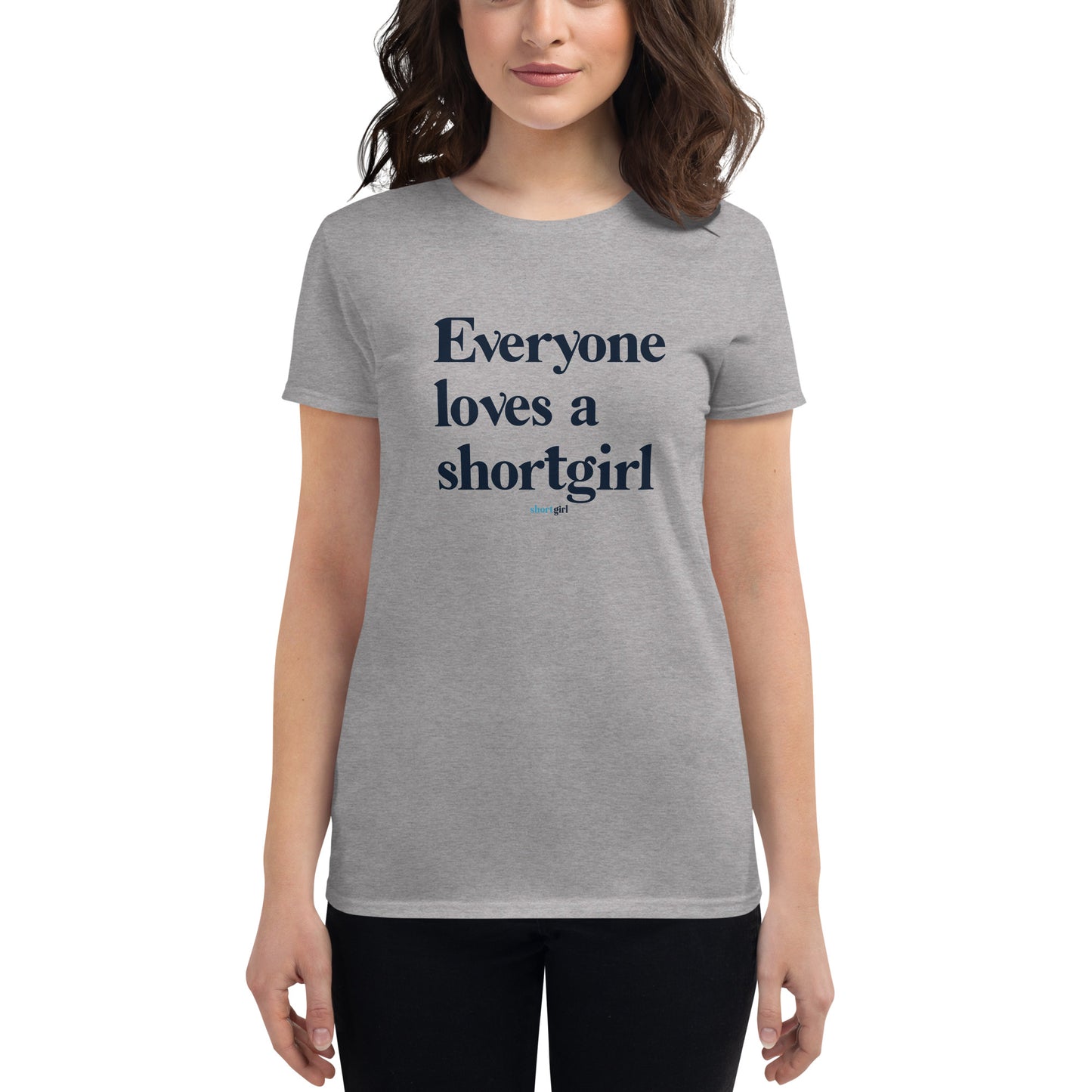 Women's short sleeve t-shirt - Everyone Loves a shortgirl