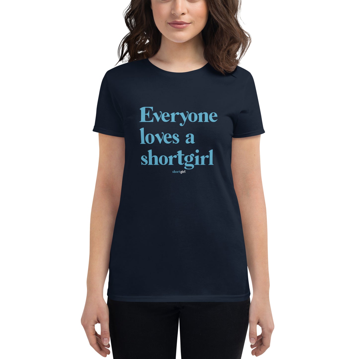 Women's short sleeve t-shirt - Everyone Loves a shortgirl
