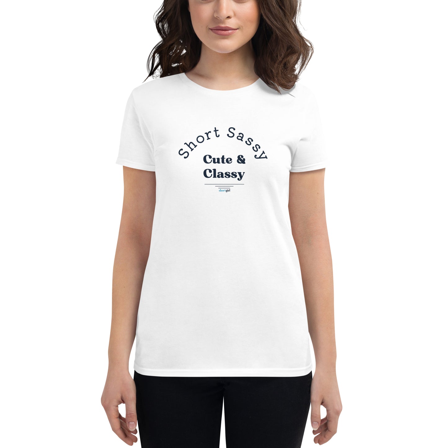Women's short sleeve t-shirt - Short, Sassy, Cute & Classy