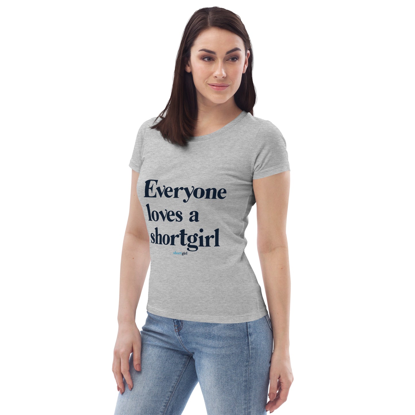 Women's fitted eco tee - Everyone Loves a shortgirl