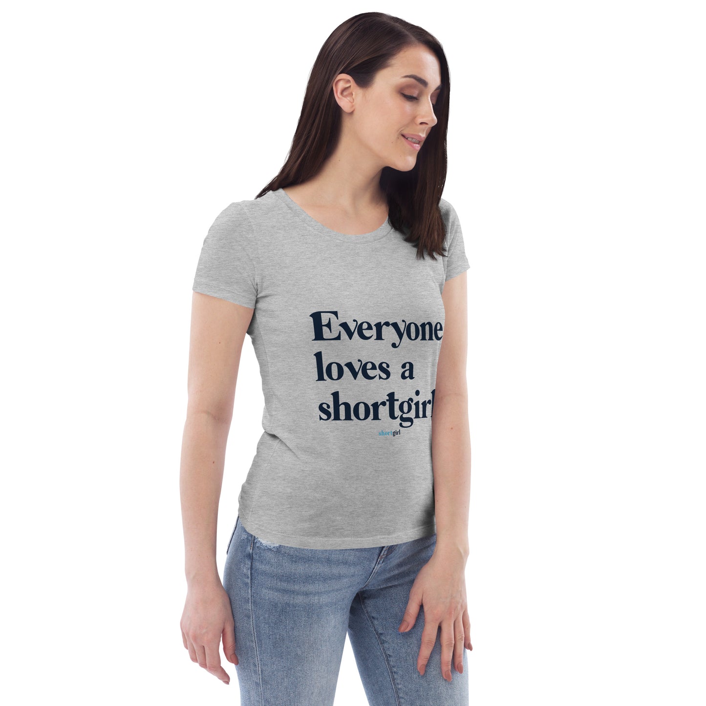 Women's fitted eco tee - Everyone Loves a shortgirl