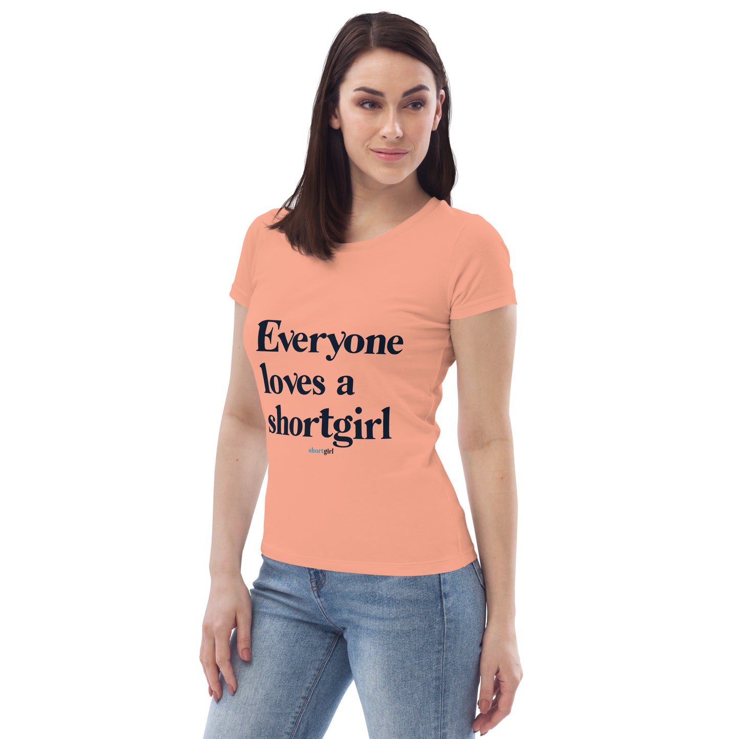 Women's fitted eco tee - Everyone Loves a shortgirl