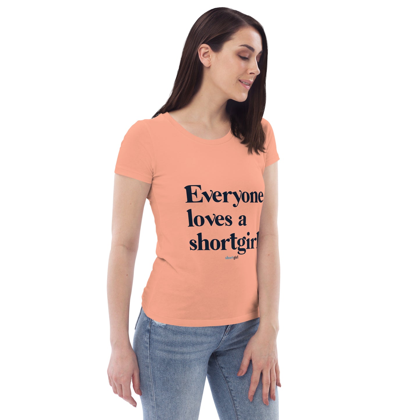 Women's fitted eco tee - Everyone Loves a shortgirl