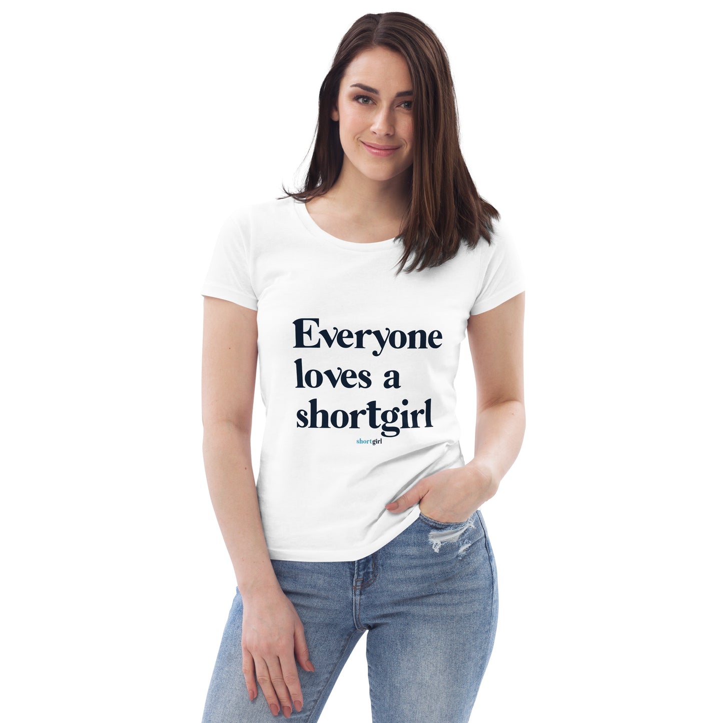 Women's fitted eco tee - Everyone Loves a shortgirl