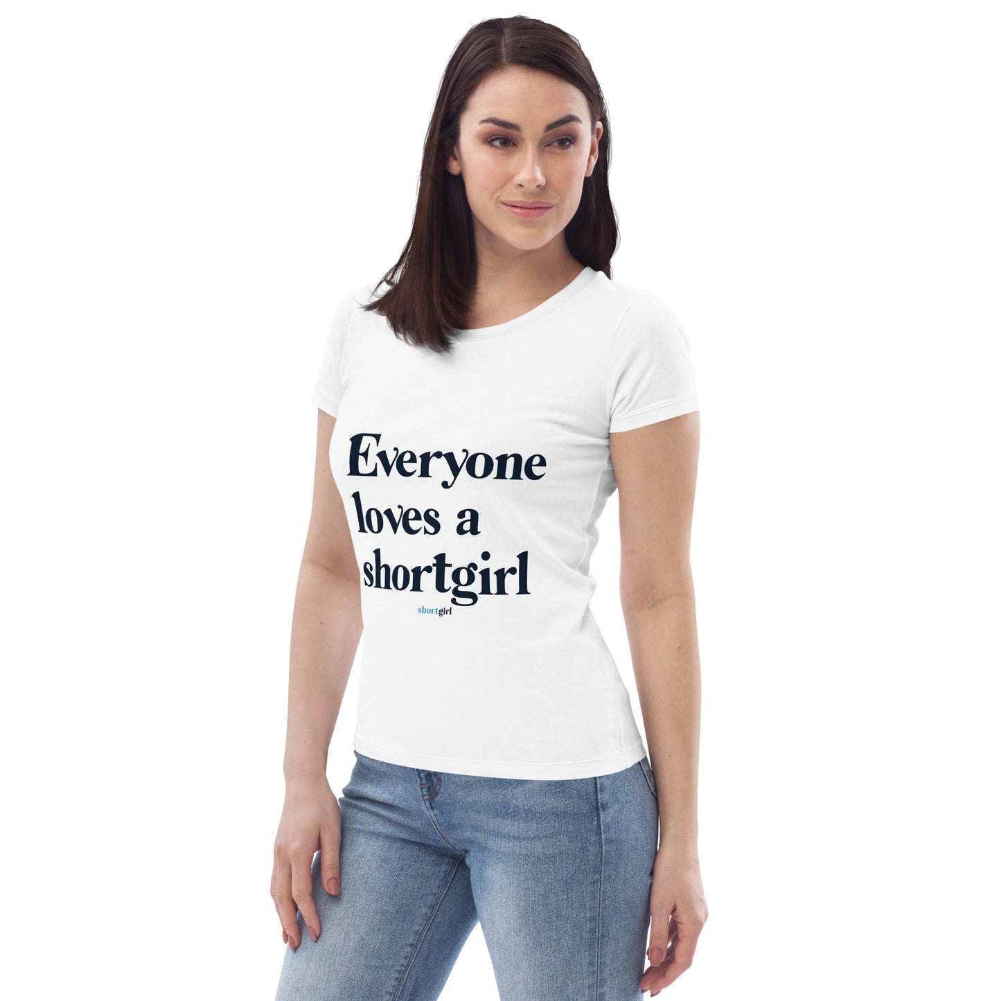 Women's fitted eco tee - Everyone Loves a shortgirl