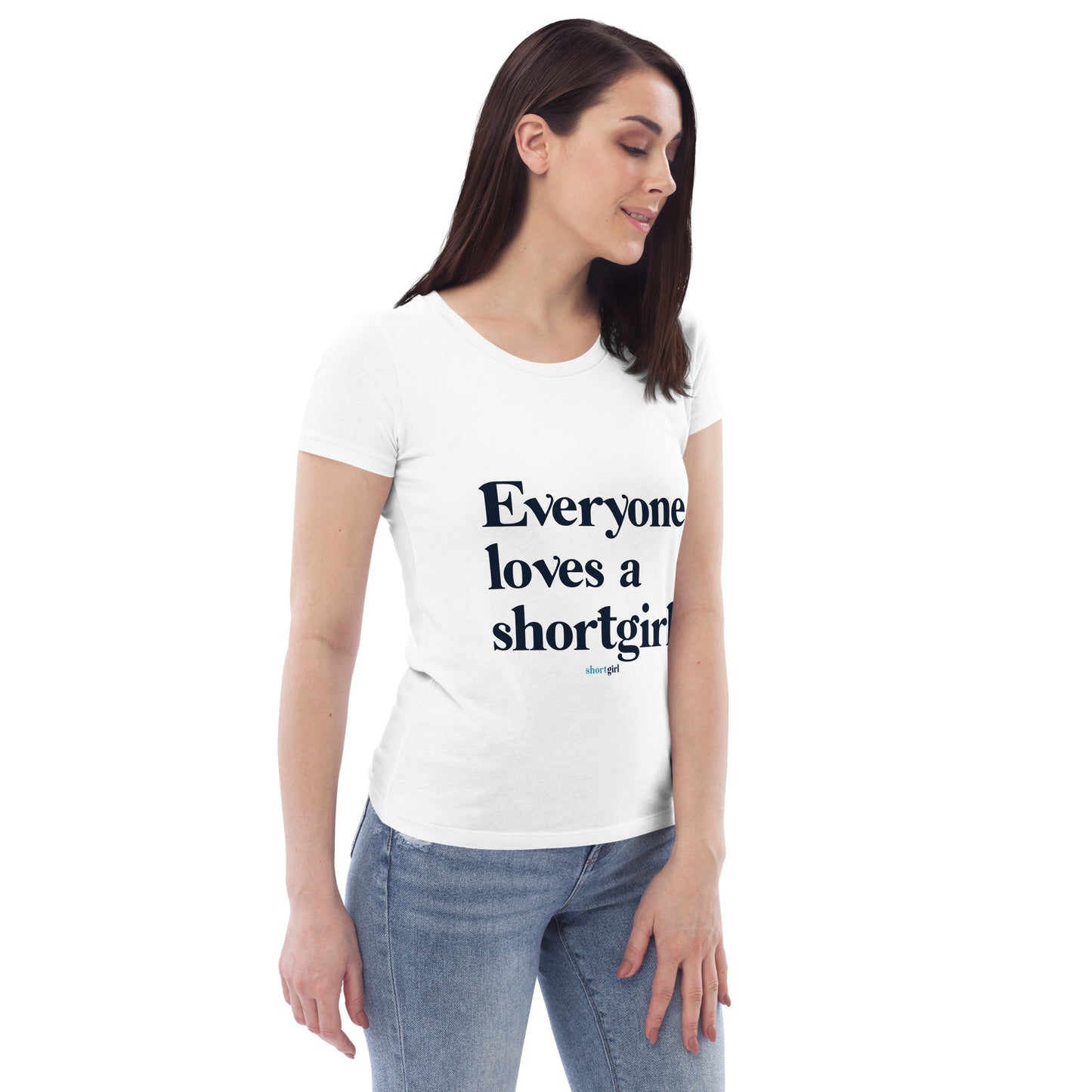 Women's fitted eco tee - Everyone Loves a shortgirl