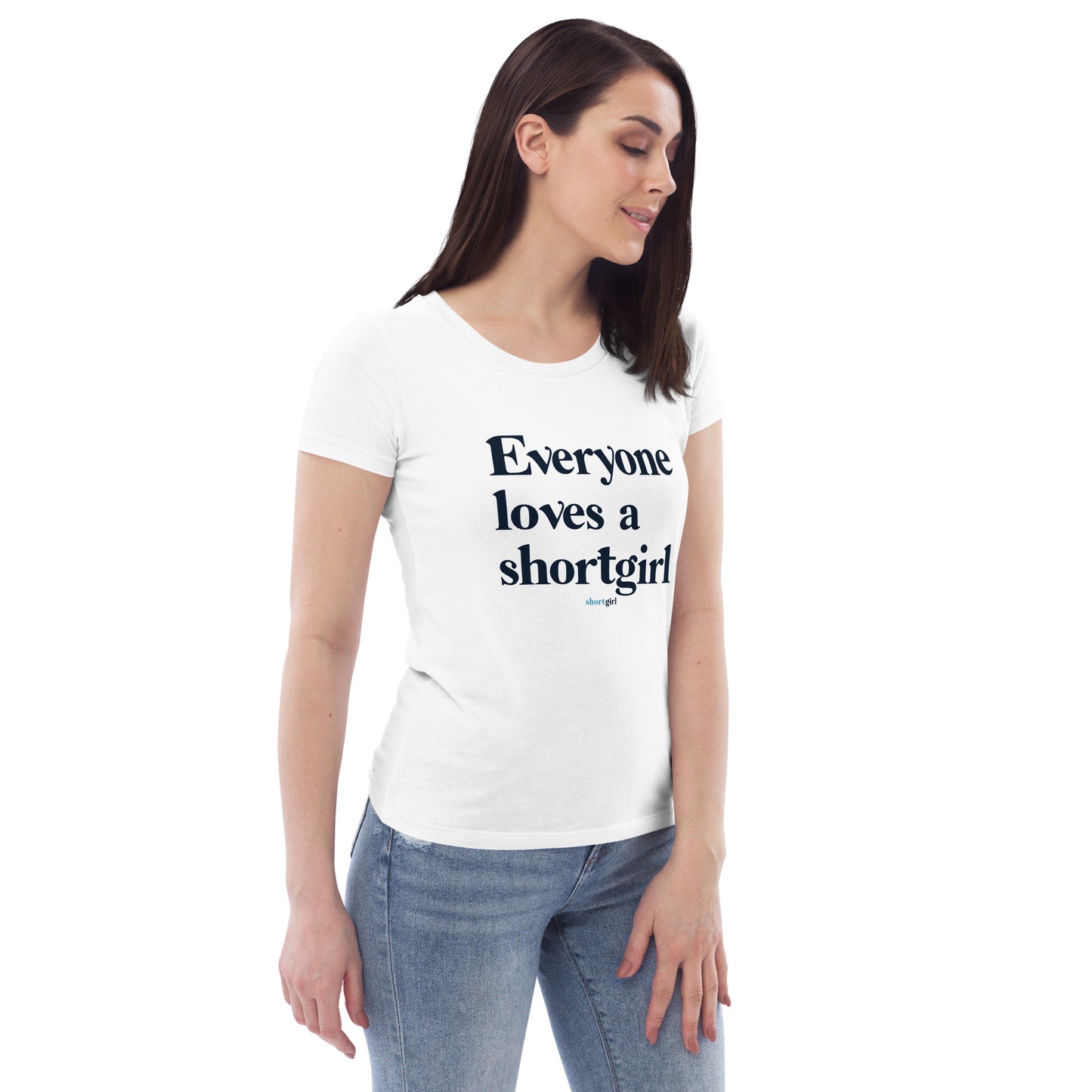 Women's fitted eco tee - Everyone loves a shortgirl