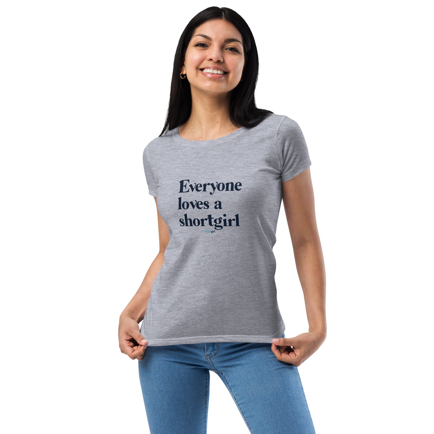 Women’s fitted t-shirt - Everyone Loves a shortgirl