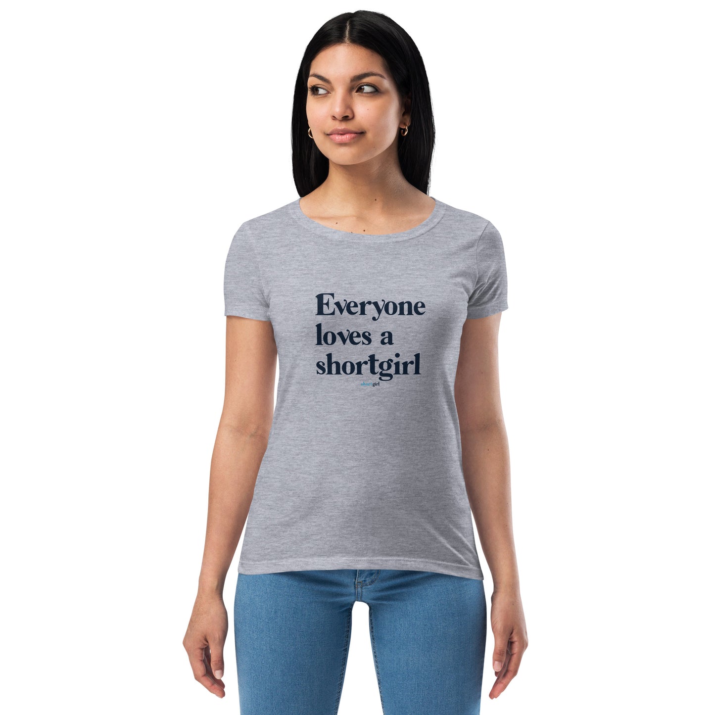 Women’s fitted t-shirt - Everyone Loves a shortgirl