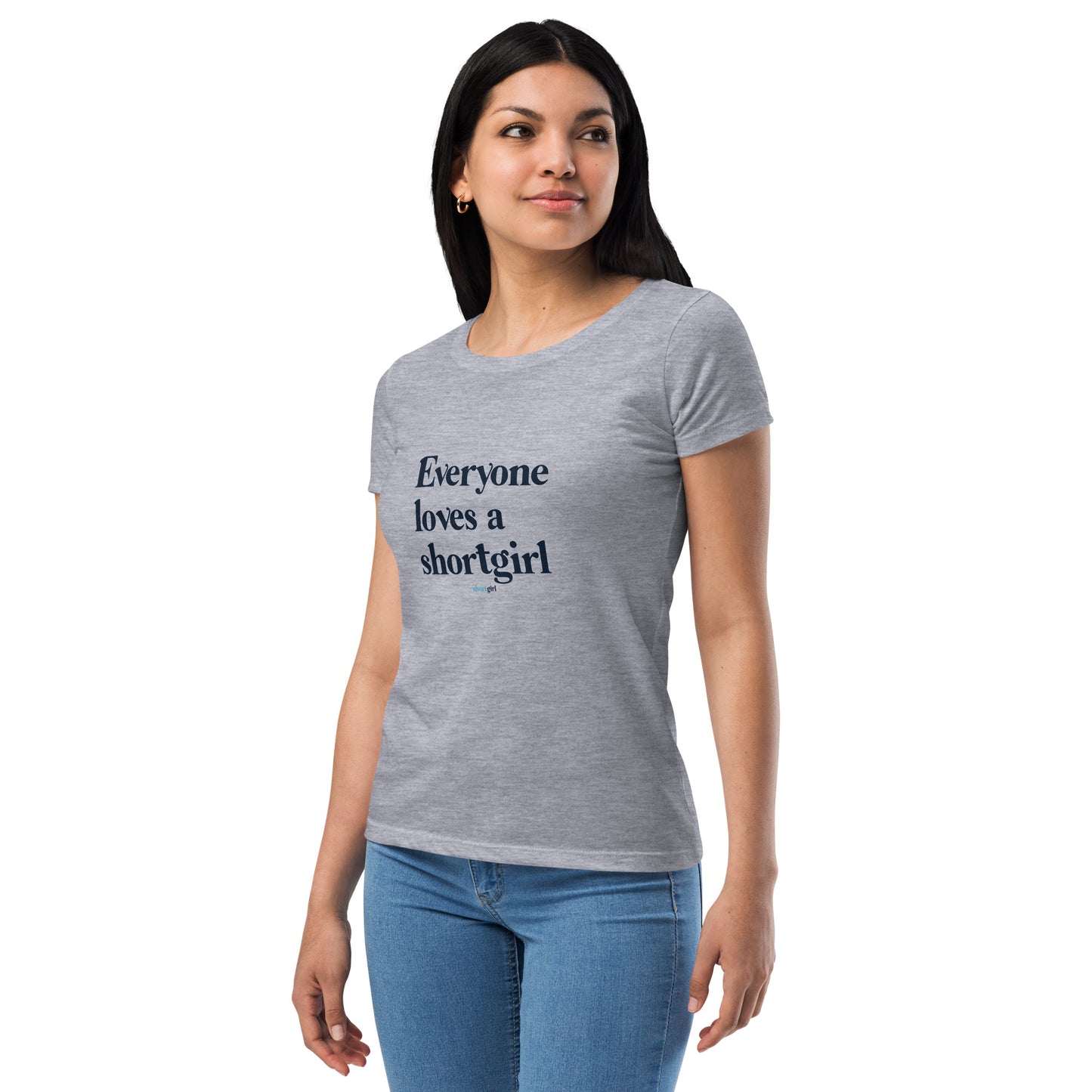 Women’s fitted t-shirt - Everyone Loves a shortgirl