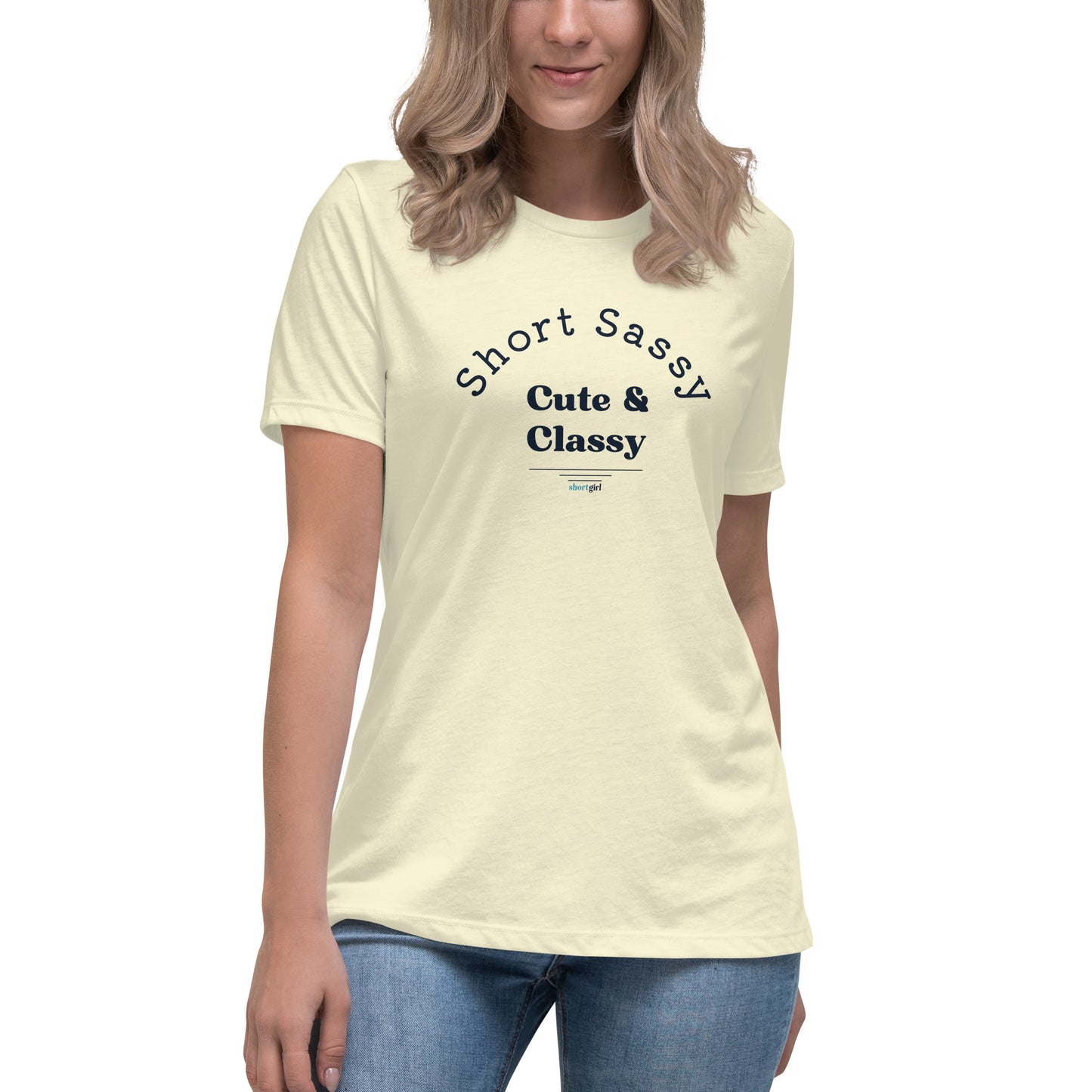 Women's Relaxed T-Shirt - Short, Sassy, Cute & Classy