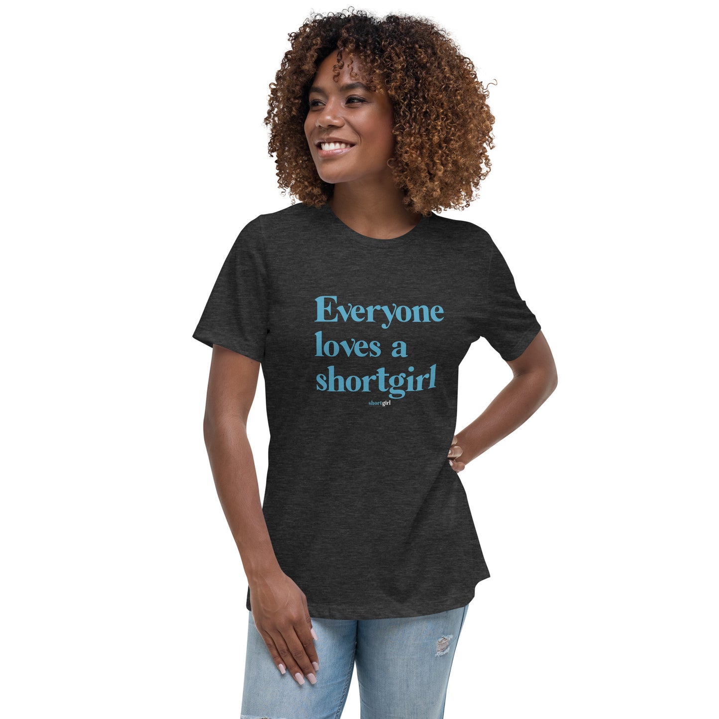 Women's Relaxed T-Shirt - Everyone loves a shortgirl
