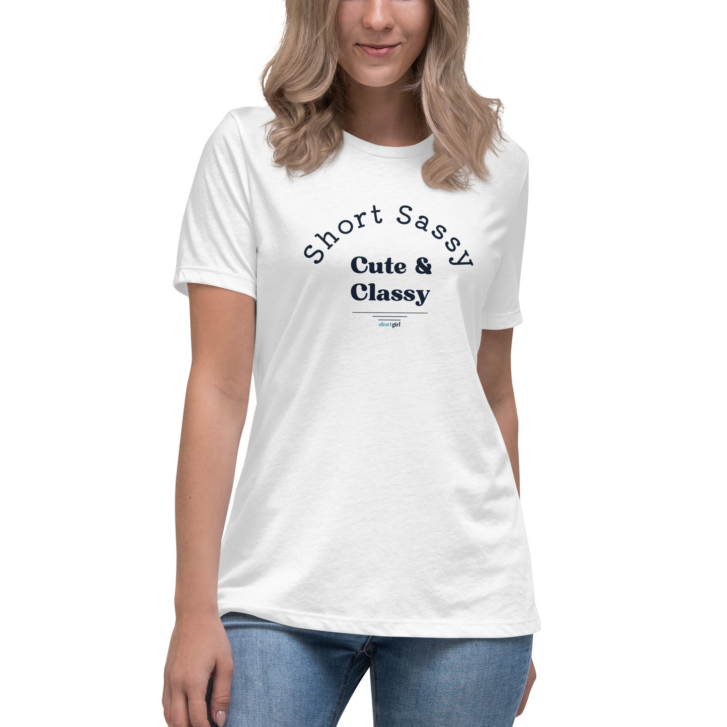 Women's Relaxed T-Shirt - Short, Sassy, Cute & Classy