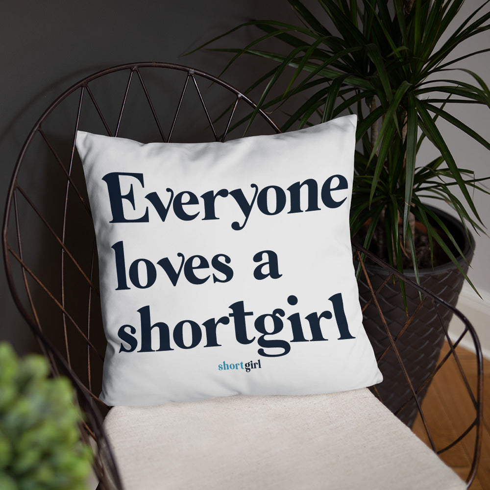 Basic Pillow - Everyone loves a shortgirl