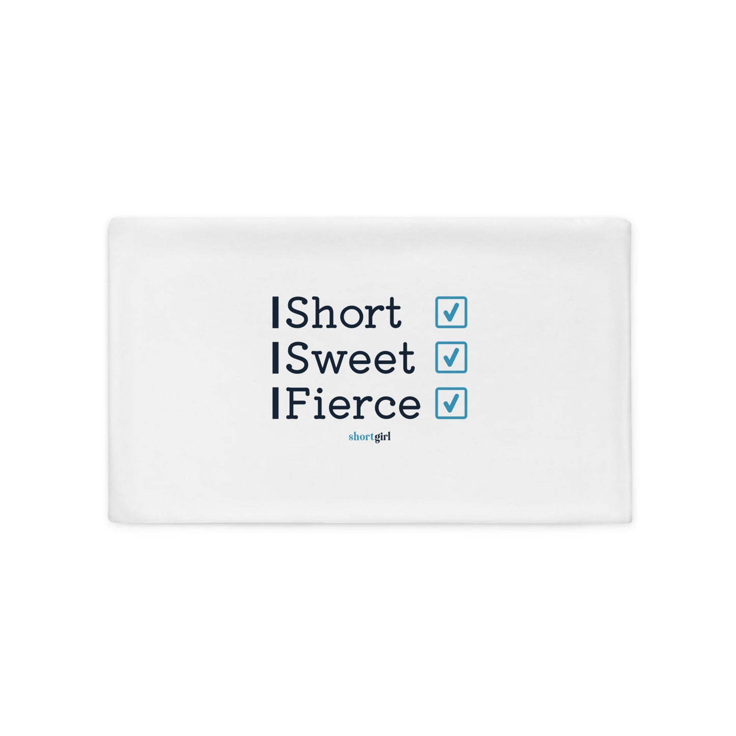 Pillow Case - Short, Sweet, Fierce