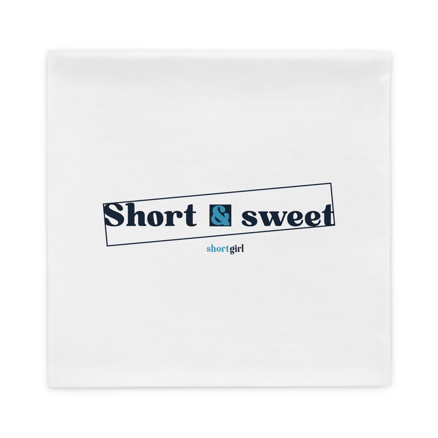 Pillow Case - Short & sweet