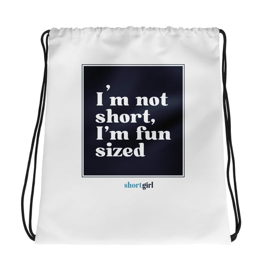 Drawstring bag - I'm not short, I'm fun sized