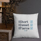 Premium Pillow - Short, Sweet, Fierce