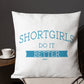 Premium Pillow - shortgirl do it better