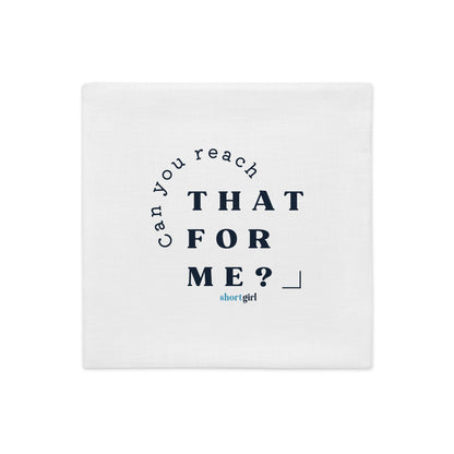 Premium Pillow Case - Can you reach that for me?