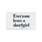 Premium Pillow Case - Everyone loves a shortgirl