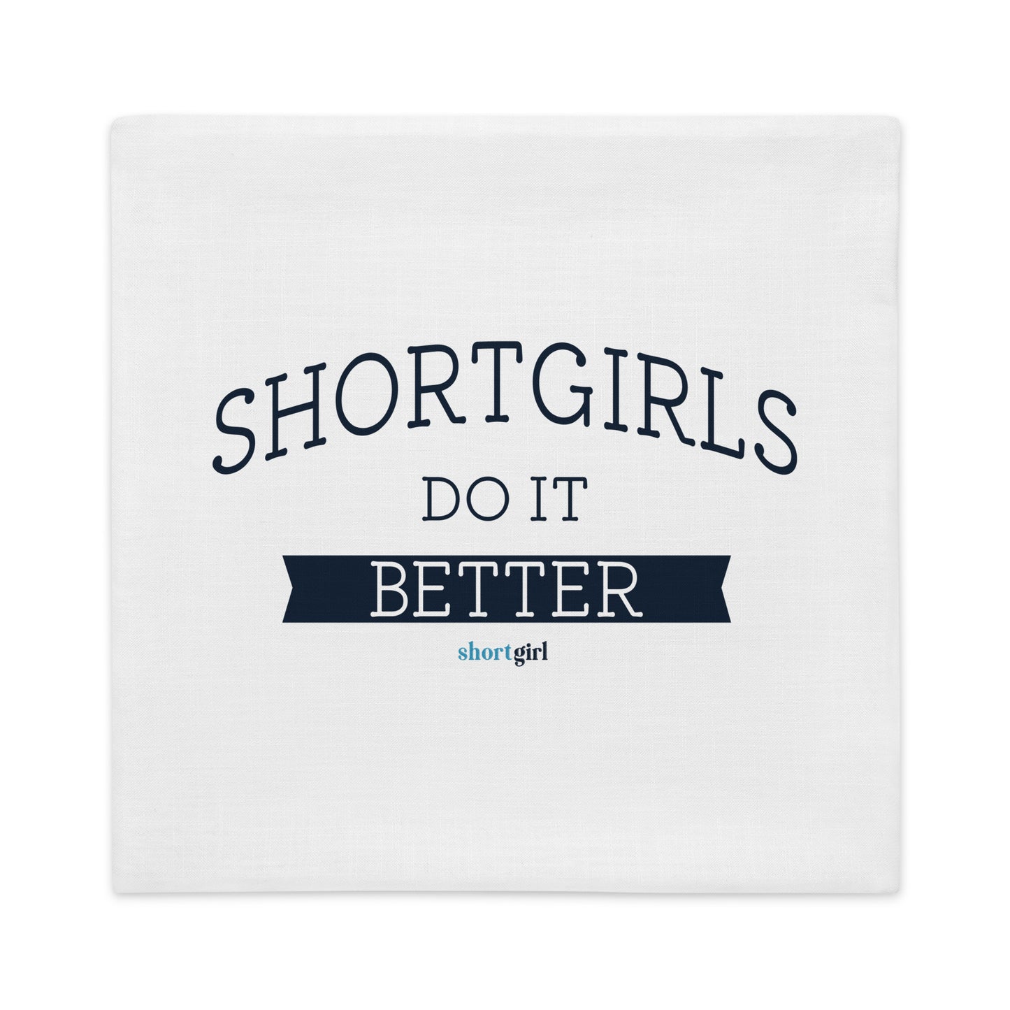 Premium Pillow Case - shortgirl do it better