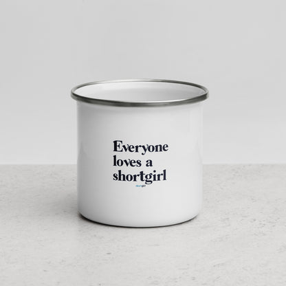 Enamel Mug - Everyone loves a shortgirl