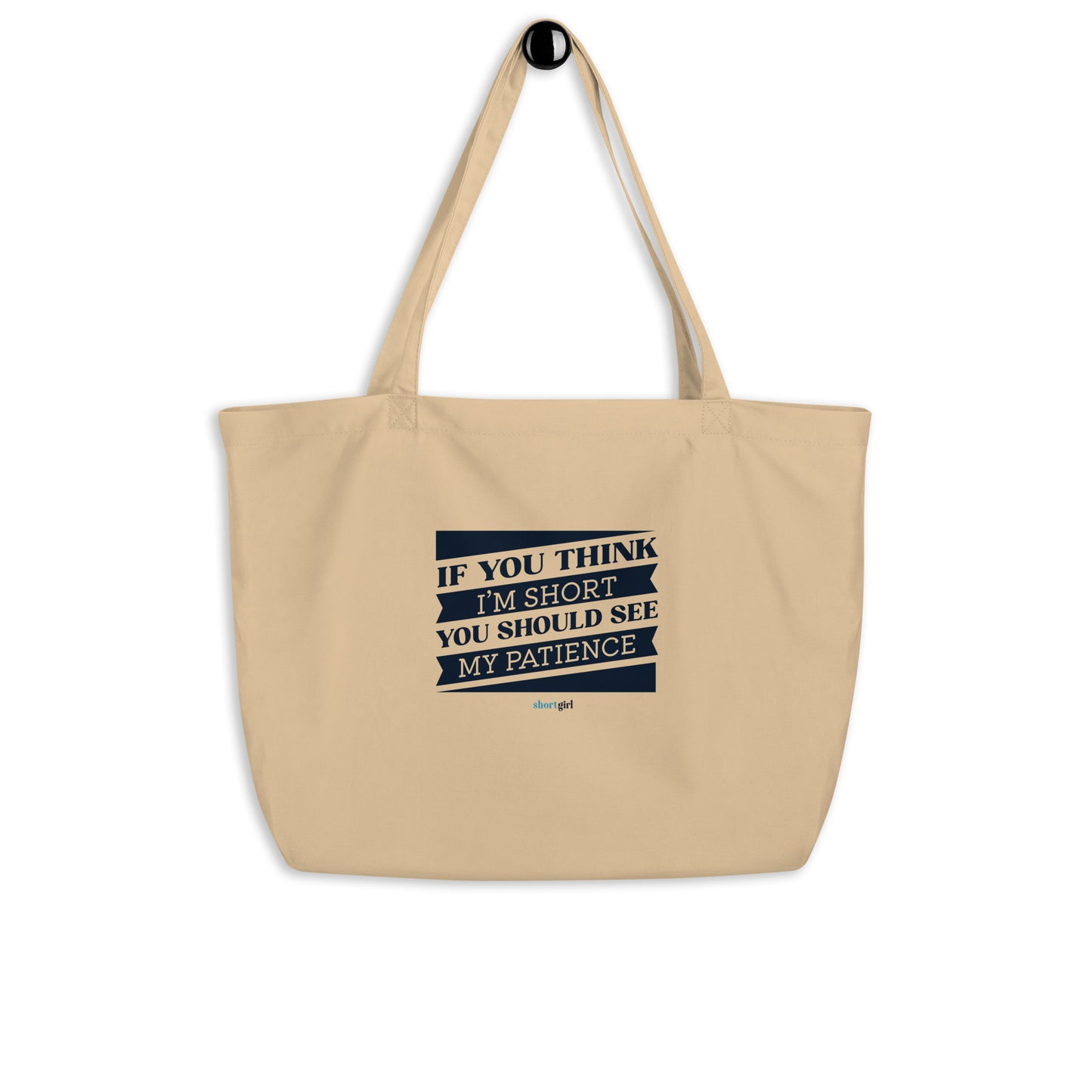 Large organic tote bag - If you think I'm short, you should see my patience