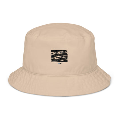 Organic bucket hat - If you think I'm short, you should see my patience