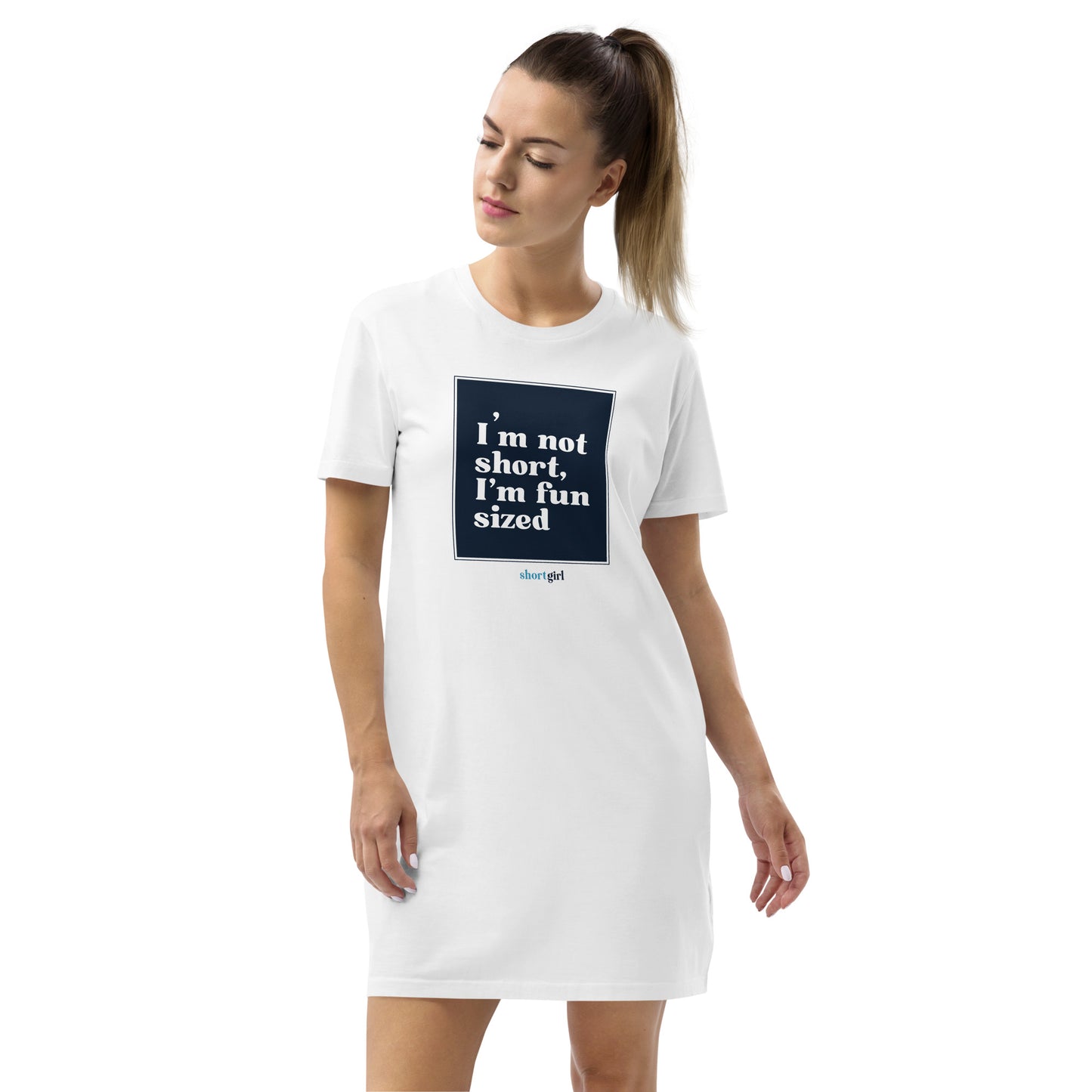 Organic cotton t-shirt dress - I'm not short, I'm fun sized