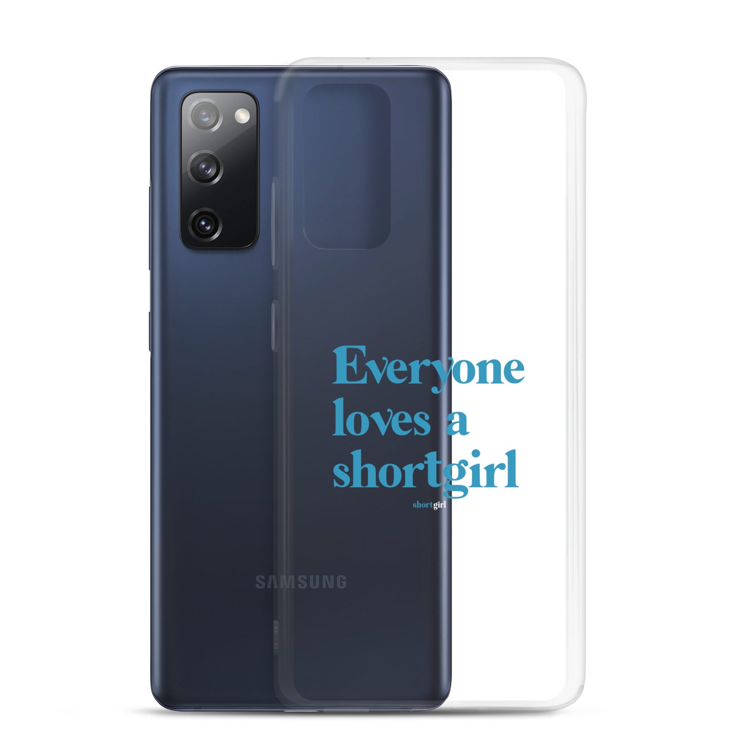 Samsung Case - Everyone loves a shortgirl