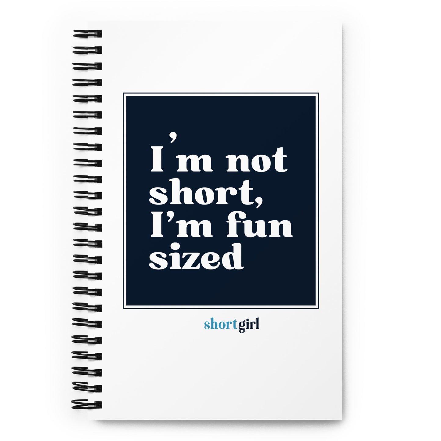 Spiral notebook - I'm not short, I'm fun sized