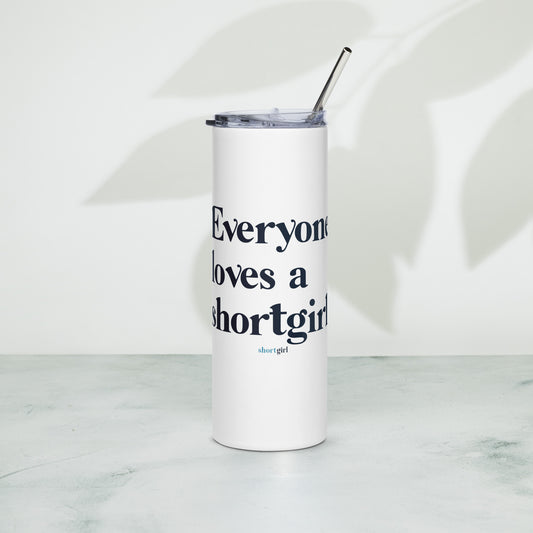 Stainless steel tumbler - Everyone loves a shortgirl