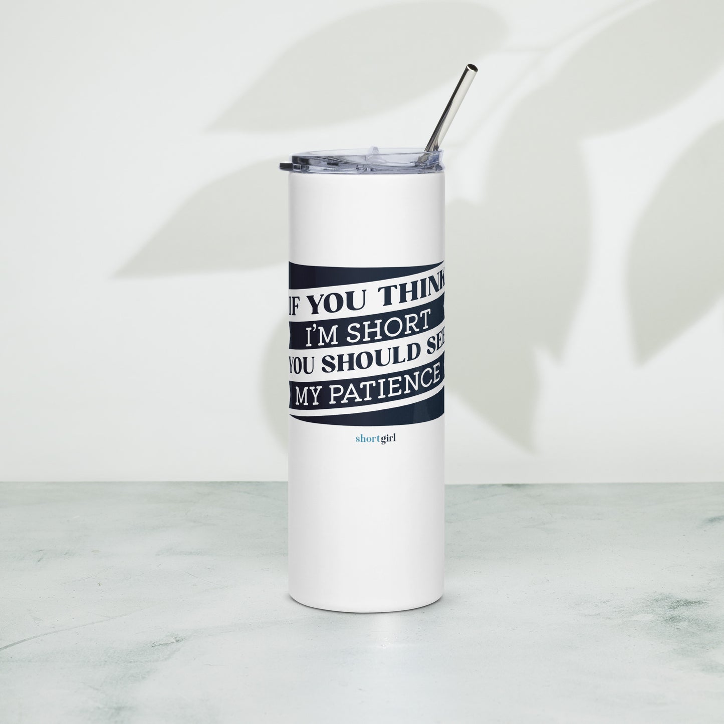 Stainless steel tumbler - If you think I'm short, you should see my patience