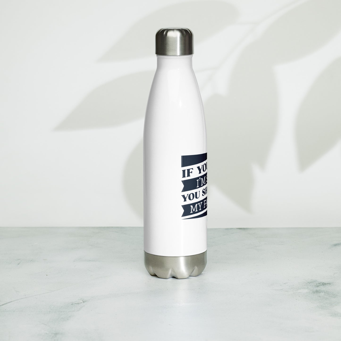 Stainless Steel Water Bottle - If you think I'm short, you should see my patience
