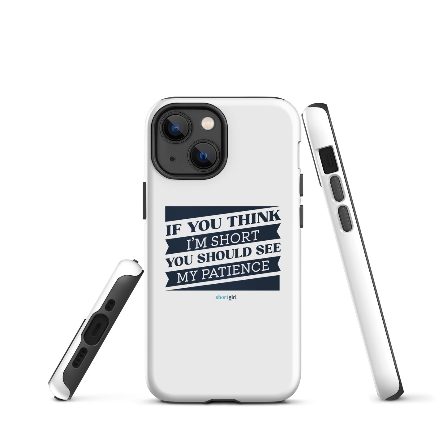 Tough iPhone case - If you think I'm short, you should see my patience