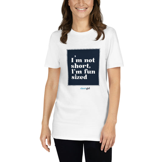 Short-Sleeve Unisex T-Shirt - I'm not short, I'm fun sized