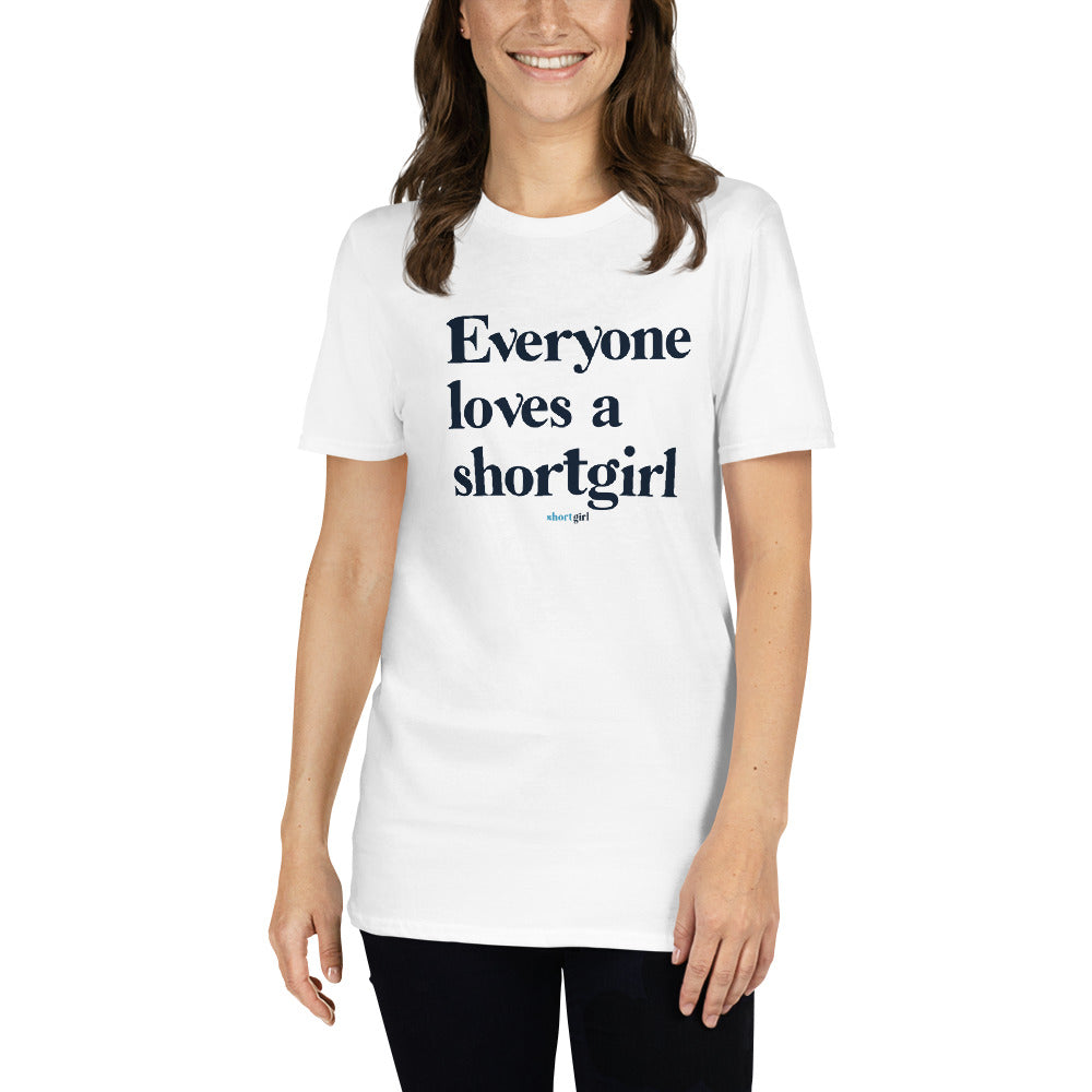 Short-Sleeve Unisex T-Shirt - Everyone loves a shortgirl