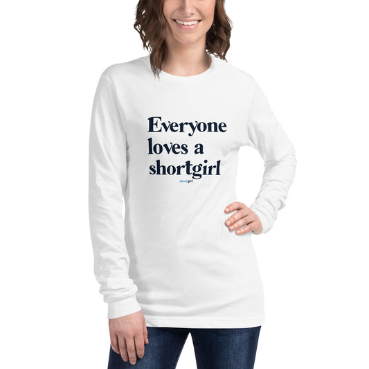 Unisex Long Sleeve Tee - Everyone loves a shortgirl